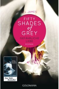 Fifty Shades of Grey - Gefährliche Liebe: Band 2 - Roman