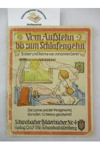 Vom Aufstehn bis zum Schlafengehn. Bilder und Reime von Johannes Geyer.   - Schwabacher Bilderbücher Nr. 4.
