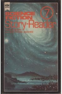 Science-fiction-Story-Reader; Teil: 7.   - Hrsg. von Wolfgang Jeschke. [Dt. Übers. von Birgit Ress-Bohusch ...] / Heyne-Bücher ; Nr. 3523 : Science-fiction