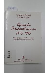 Russische Prosaautorinnen 1975 - 1995 : Bibliographie russischsprachiger Zeitschriftenveröffentlichungen.   - Christina Parnell ; Carolin Heyder