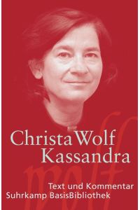 Kassandra : Erzählung.   - Christa Wolf. Mit einem Kommentar von Sonja Hilzinger / Suhrkamp-BasisBibliothek ; 121