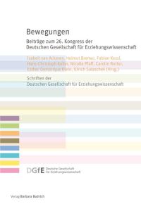 Bewegungen  - Beiträge zum 26. Kongress der Deutschen Gesellschaft für Erziehungswissenschaft
