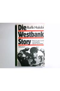 Die Westbank-Story : Stirb für dein Land und die Ehre deiner Schwester.   - Rafik Halabi. Aus d. Hebr. von Jizchak Barsam
