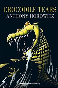 Crocodile Tears : Alex Riders achter Fall.   - Anthony Horowitz. Aus dem Engl. von Wolfram Ströle / Ravensburger Taschenbuch ; Bd. 58382