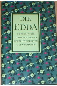 Die Edda. - Göttersagen, Heldensagen und Spruchweisheiten der Germanen