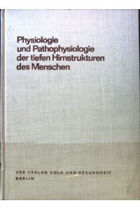 Physiologie und Pathophysiologie der tiefen Hirnstrukturen des Menschen.