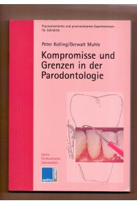 Kompromisse und Grenzen in der Parodontologie.   - Peter Kolling/Gerwalt Muhle / Spitta-Fachbuchreihe Zahnmedizin ; 2