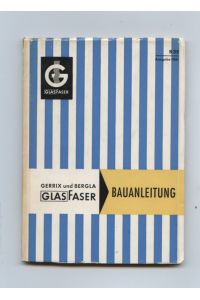 Gerrix und Bergla Glasfaser : Bauanleitung / [Glasfaser Gesellschaft] Körperschaft: Glasfaser-Gesellschaft (Düsseldorf)  - Ausgabe 1961, B 35