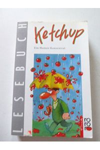 Ketchup : e. Humor-Konzentrat ; [Lesebuch].   - hrsg. von Klaus Waller / Rororo ; 12353 : rororo-Tomate