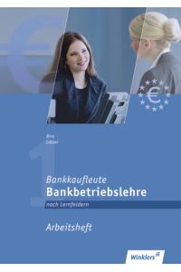 Bankkaufleute nach Lernfeldern  - Bankbetriebslehre: Arbeitsheft