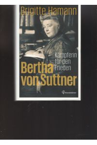 Bertha von Suttner.   - Kämpferin für den Frieden.