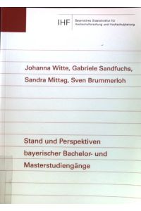 Stand und Perspektiven bayerischer Bachelor- und Masterstudiengänge.   - Studien zur Hochschulforschung ; 82;