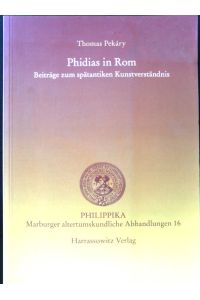 Phidias in Rom : Beiträge zum spätantiken Kunstverständnis.   - Philippika ; 16;