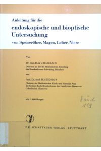 Anleitung für die endoskopische und bioptische Untersuchung von Speiseröhre, Magen, Leber, Niere.