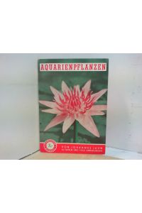 Aquarienpflanzen - Wasser - und Sumpfpflanzen für das Aquarium  - Lehrmeister-Bücherei Nr. 67