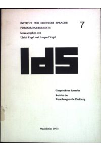 Gesprochene Sprache: Bericht der Forschungsstelle Freiburg  - Institut für deutsche Sprache, Forschungsberichte, 7