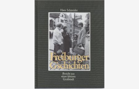 Freiburger G'schichten : 1945 - 1986 ; Bericht aus einer kleinen Großstadt. 2 Bände in 1.