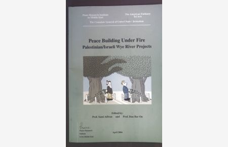 Peace Building Under Fire. Palestinian/Israeli Wye River Projects.