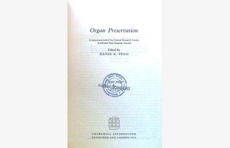 Organ preservation; A symposium held at the Clinical Research Centre, Northwick Park Hospital, Harrow;