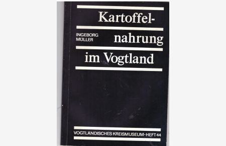 Kartoffelnahrung im Vogtand  - aus Schriftenreihe Vogtlandmuseum Heft 44