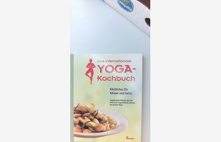 Das internationale Yoga-Kochbuch : Köstliches für Körper und Geist ; vegetarische Rezepte aus den Sivananda-Yoga-Vedanta-Zentren der ganzen Welt.   - [Dt. von]