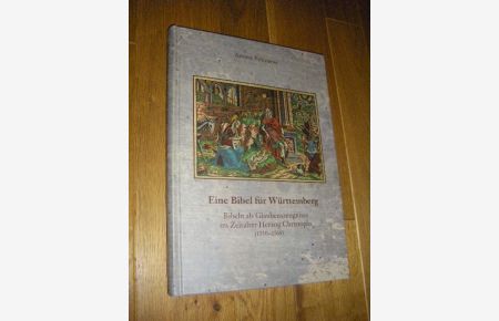 Eine Bibel für Württemberg. Bibeln aus Glaubenszeugnisse im Zeitalter Herzog Christophs (1550 - 1568)