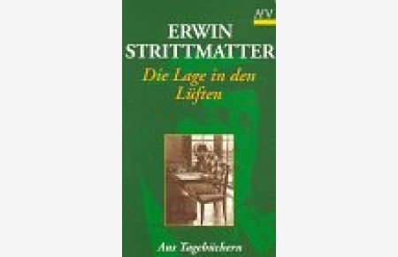 Die Lage in den Lüften.   - Aus Tagebüchern. Mit einem Interview Heinz Plavius - Erwin Strittmatter (1980)]. - (=Aufbau-Taschenbücher, atv 5416).