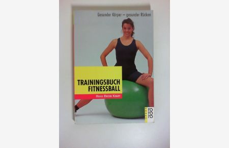 Trainingsbuch Fitnessball : gesunder Körper - gesunder Rücken.   - Hans-Dieter Kempf. Mit Fotos von Horst Lichte. [Red.: Bernd Gottwald] / Rororo ; 19464 : rororo Sport