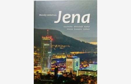 Jena - Geschichte, Wirtschaft, Kultur. History, Economy, Culture