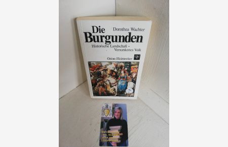 Die Burgunden. Historische Landschaft - Versunkenes Volk  - Historische Landschaft - Versunkenes Volk
