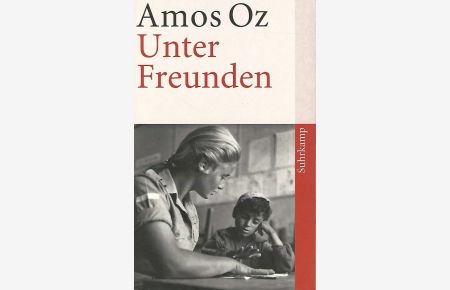 Unter Freunden.   - Amos Oz. Aus dem Hebr. von Mirjam Pressler / Suhrkamp Taschenbuch ; 4509.