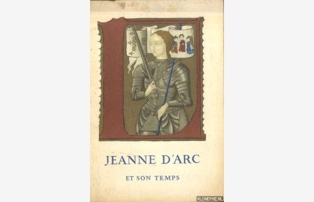 Jeanne d'Arc et son temps. Commémoration du Vme centeniare de la réhabilitation de Jeanne d'Arc 1456-1956