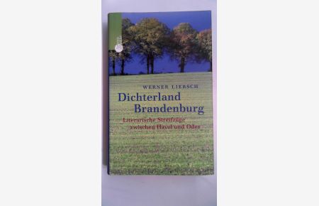 Dichterland Brandenburg: Literarische Streifzüge zwischen Havel und Oder.