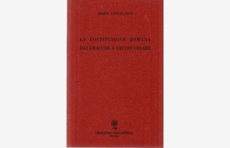 La costituzione romana dai Gracchi a Giulio Cesare.