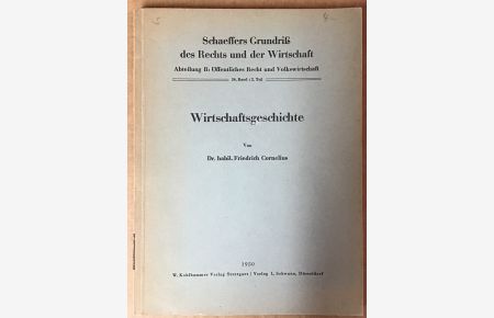 Wirtschaftsgeschichte. Schaeffers Grundriss des Rechts und der Wirtschaft, Bd. 34, T. 2 : Abt. 2