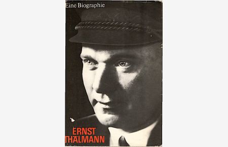 Ernst Thälmann : Eine Biographie  - / Inst. für Marxismus-Leninismus beim Zentralkomitee d. SED. [Autorenkollektiv: Günter Hortzschansky ... Unter Mitarb. von Katja Haferkorn ...]