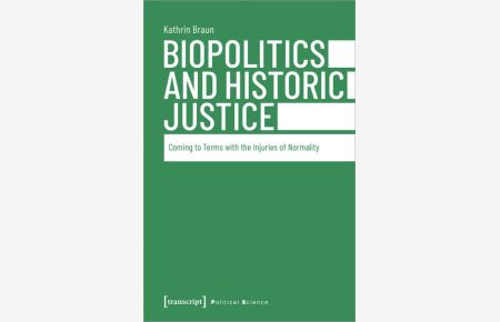 Biopolitics and Historic Justice  - Coming to Terms with the Injuries of Normality