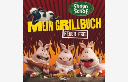 Shaun das Schaf - mein Grillbuch : Feuer frei.   - Buch und Grillhandschuhe.