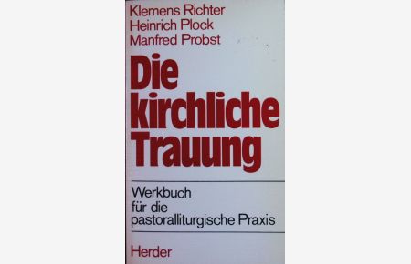 Die kirchliche Trauung.   - Werkbuch für d. pastoralliturg. Praxis.