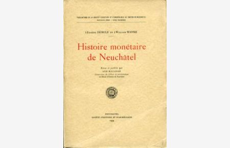 Histoire monétaire de Neuchâtel. Revue et publiée par Léon Montandon.