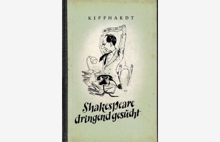 Shakespeare dringend gesucht. Ein satirisches Lustspiel in drei Akten.