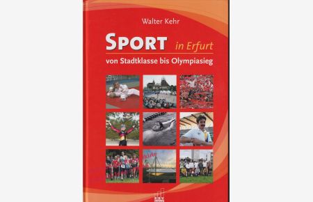 Sport in Erfurt: Von Stadtklasse bis Olympiasieg - Kehr, Walter