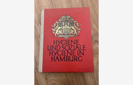 Hygiene und soziale Hygiene in Hamburg.   - Zur neunzigsten Versammlung der deutschen Naturforscher und Ärzte in Hamburg im Jahre 1928