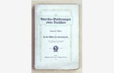 Amerika-Wanderungen eines Deutschen. Band I: In der Mitte des Kontinents. Bd. I (von 2 Bdn. ).