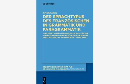 Der Sprachtypus des Französischen in Grammatik und Paragrammatik  - Eine funktionell-strukturelle Analyse der Einzelsprache unter Berücksichtigung der Sprachtypen der Allgemeinen Typenlehre