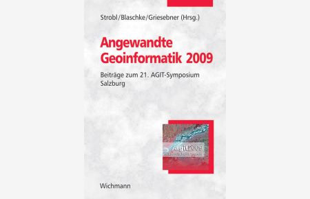 Angewandte Geoinformatik 2009  - Beiträge zum 21. AGIT-Symposium Salzburg