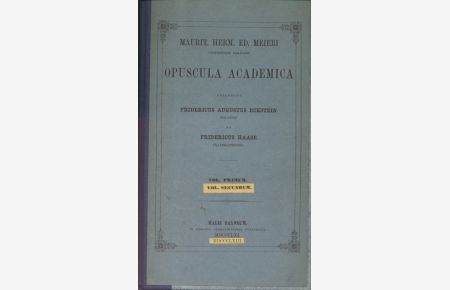 Opuscula Academica, 2 Bde. in einem Buch.   - Vol. Primum, Vol. Secundum.
