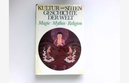 Magie, Mythos, Religion :  - Kultur- und Sittengeschichte der Welt.