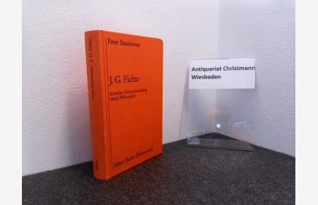 J. G. Fichte : kritische Gesamtdarstellung seiner Philosophie.   - Alber-Reihe Philosophie