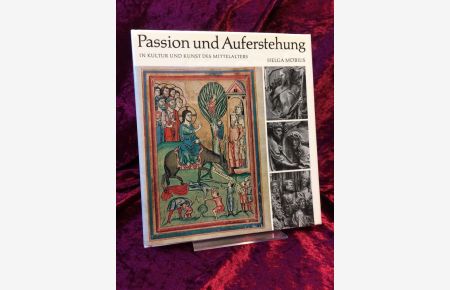 Passion und Auferstehung in Kultur und Kunst des Mittelalters.